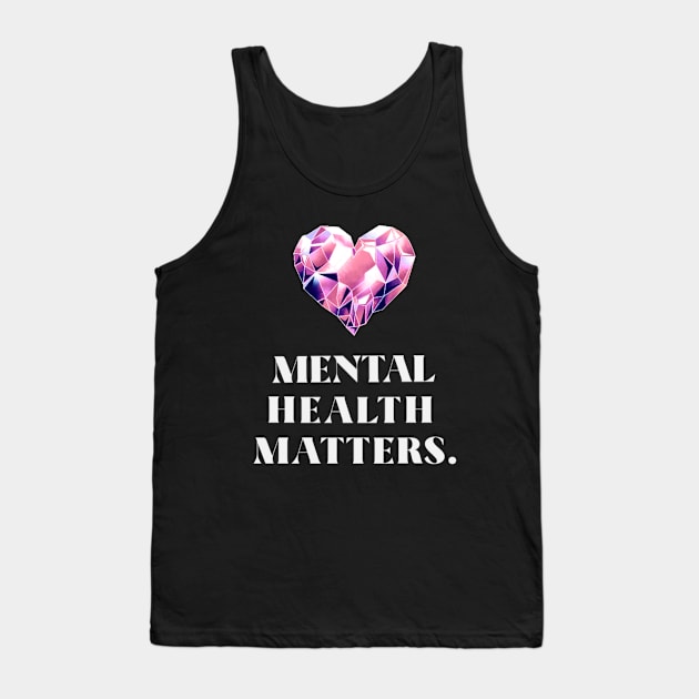 Mental Health Matters Mental Health Awareness Tank Top by TayaDesign